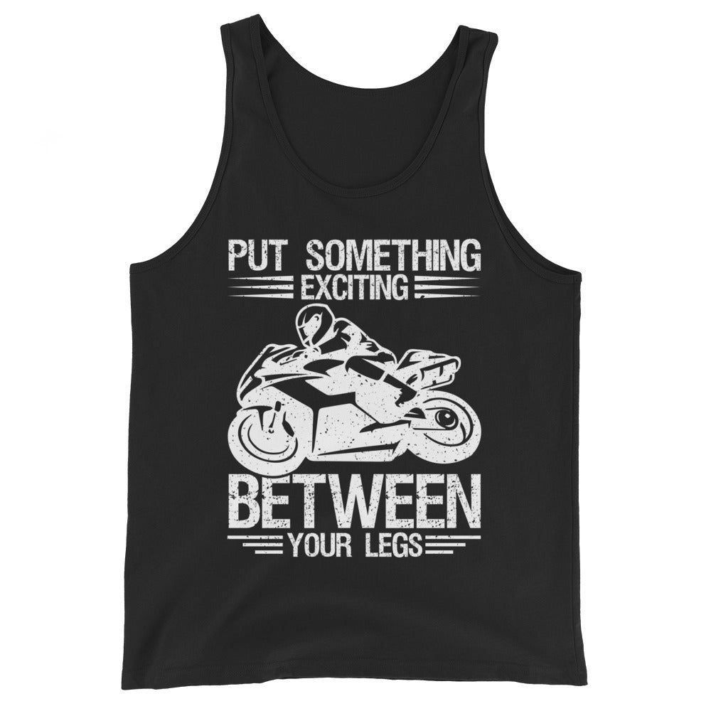 Put something exciting between your legs